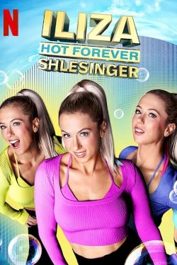 Iliza Shlesinger: Hot Forever Iliza Shlesinger: Hot Forever