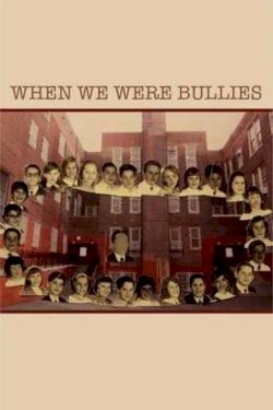 When We Were Bullies When We Were Bullies