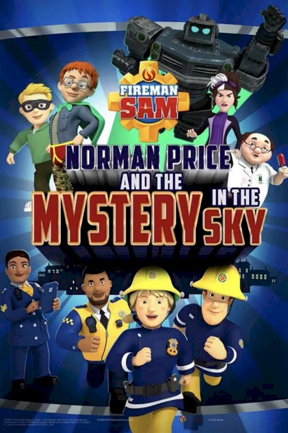 Fireman Sam: Norman Price and the Mystery in the Sky Fireman Sam: Norman Price and the Mystery in the Sky