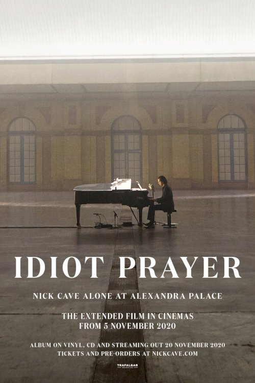 Idiot Prayer: Nick Cave Alone at Alexandra Palace Idiot Prayer: Nick Cave Alone at Alexandra Palace