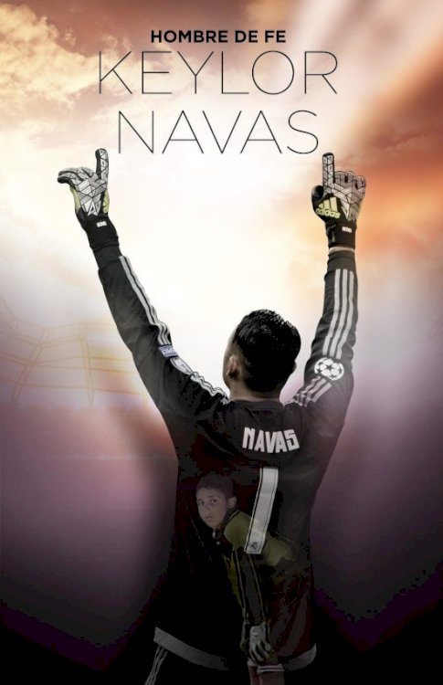 Keylor Navas, Hombre de Fe Keylor Navas, Hombre de Fe
