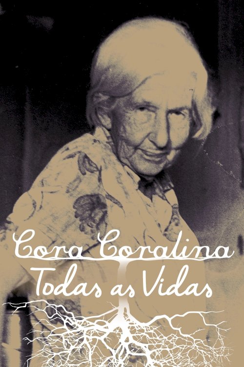 Cora Coralina: Todas as Vidas Cora Coralina: Todas as Vidas