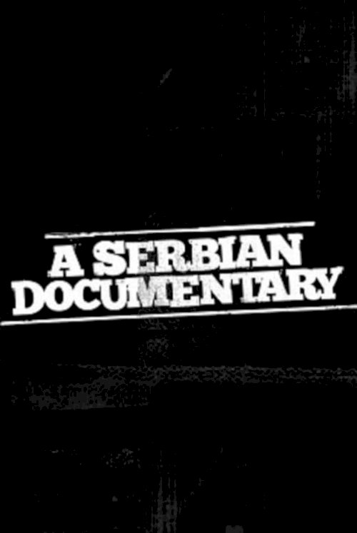A Serbian Documentary A Serbian Documentary