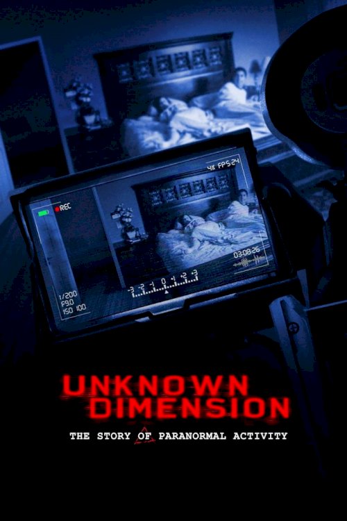 Unknown Dimension: The Story of Paranormal Activity Unknown Dimension: The Story of Paranormal Activity