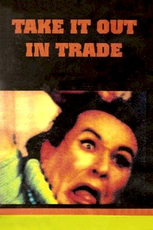 Take It Out in Trade Take It Out in Trade