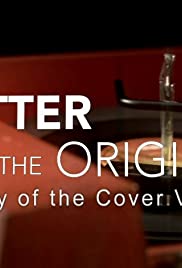 Better Than the Original: The Joy of the Cover Version Better Than the Original: The Joy of the Cover Version