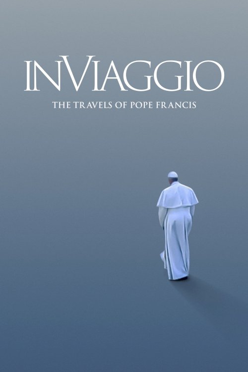 In Viaggio: The Travels of Pope Francis In Viaggio: The Travels of Pope Francis