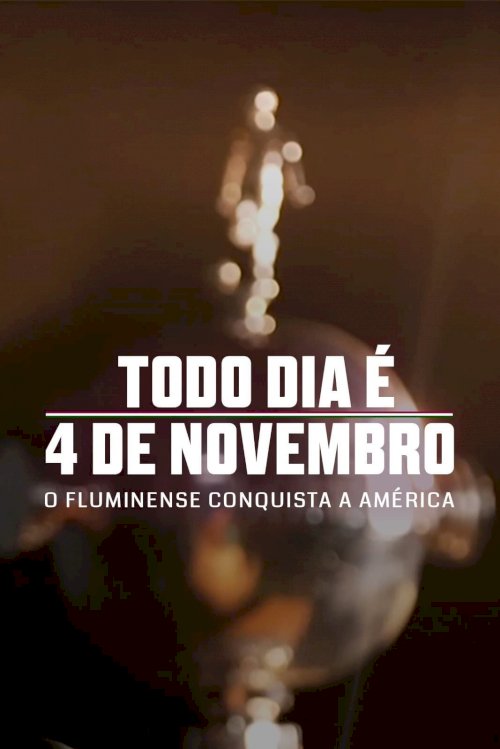 Todo Dia é 4 de Novembro: O Fluminense Conquista a América Todo Dia é 4 de Novembro: O Fluminense Conquista a América