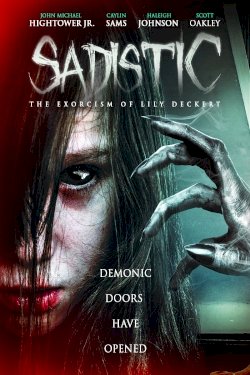 Sadistic: The Exorcism Of Lily Deckert Sadistic: The Exorcism Of Lily Deckert