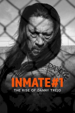 Inmate #1: The Rise of Danny Trejo Inmate #1: The Rise of Danny Trejo