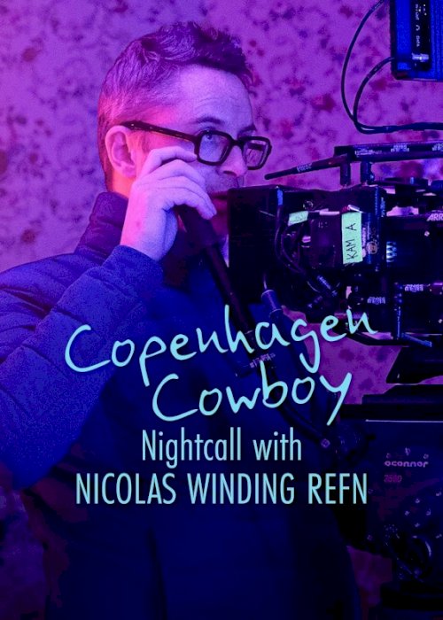 Copenhagen Cowboy: Nightcall with Nicolas Winding Refn Copenhagen Cowboy: Nightcall with Nicolas Winding Refn