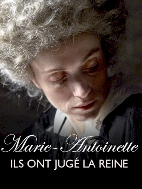 Marie Antoinette: The Trial of a Queen Marie Antoinette: The Trial of a Queen