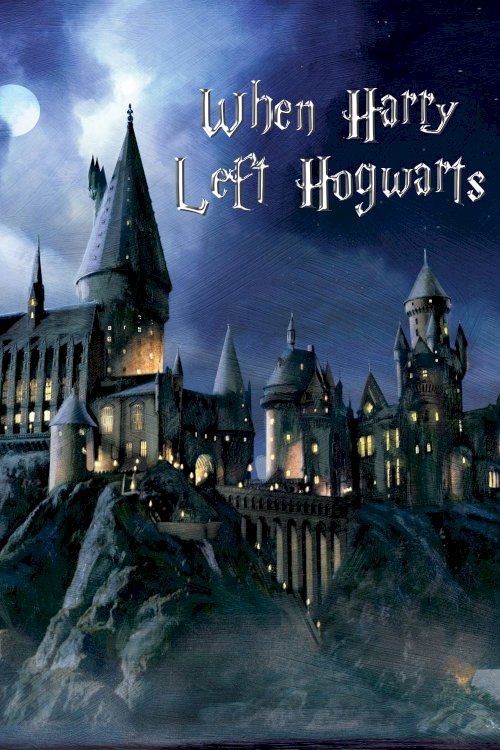 When Harry Left Hogwarts When Harry Left Hogwarts
