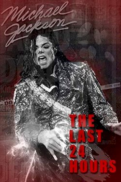 The Last 24 Hours: Michael Jackson The Last 24 Hours: Michael Jackson
