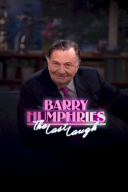 Barry Humphries: The Last Laugh Barry Humphries: The Last Laugh