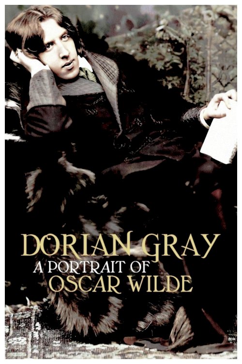 Dorian Gray: A Portrait of Oscar Wilde Dorian Gray: A Portrait of Oscar Wilde