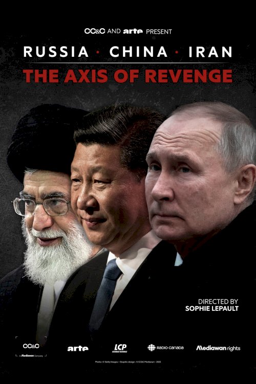 Russia, China, Iran: The Axis of Revenge Russia, China, Iran: The Axis of Revenge
