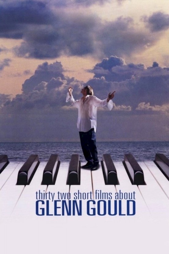 Thirty Two Short Films About Glenn Gould Thirty Two Short Films About Glenn Gould