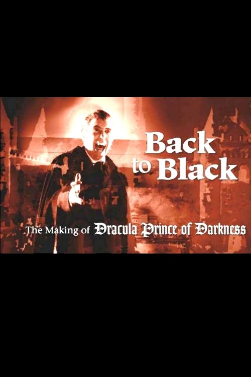 Back to Black: The Making of Dracula Prince of Darkness Back to Black: The Making of Dracula Prince of Darkness