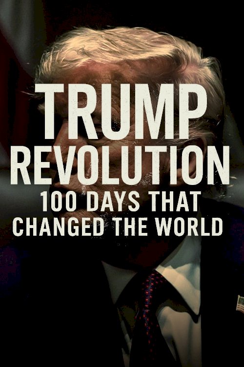 Trump Revolution: 100 Days That Changed the World