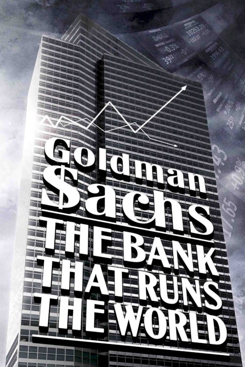 Goldman Sachs: The Bank That Runs the World Goldman Sachs: The Bank That Runs the World