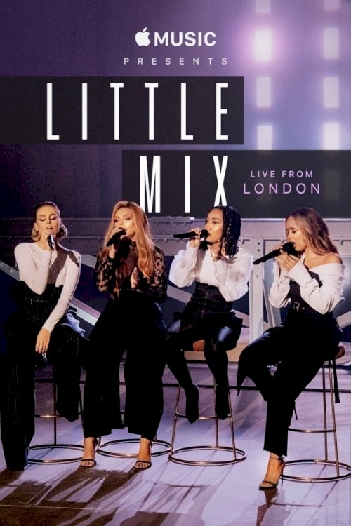 Apple Music Presents: Little Mix - Live from London Apple Music Presents: Little Mix - Live from London