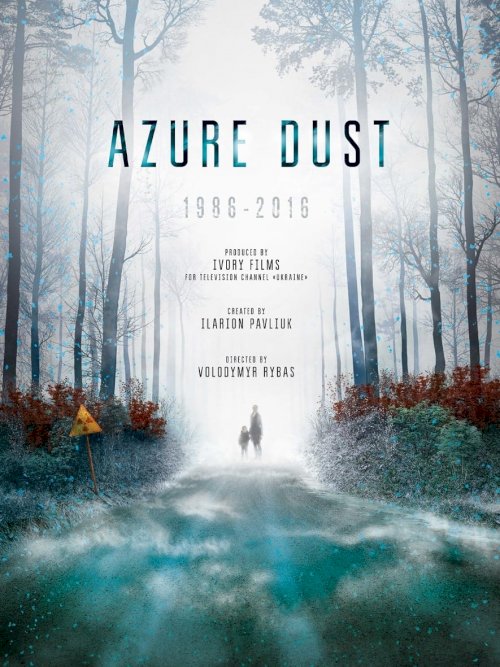 Azure Dust - Inside Chernobyl's Exclusion Zone Azure Dust - Inside Chernobyl's Exclusion Zone