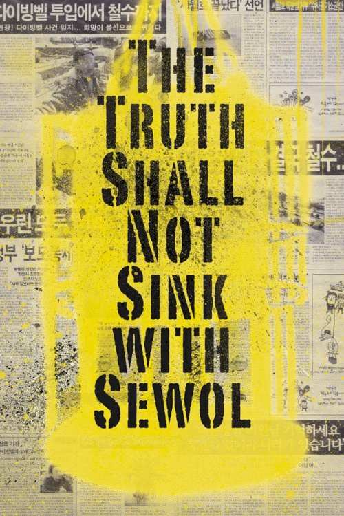 The Truth Shall Not Sink with Sewol The Truth Shall Not Sink with Sewol