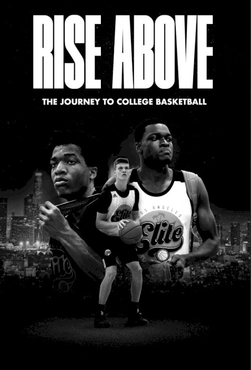 Rise Above: The Journey to College Basketball Rise Above: The Journey to College Basketball
