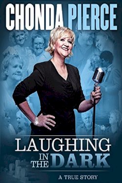 Chonda Pierce: Laughing in the Dark Chonda Pierce: Laughing in the Dark