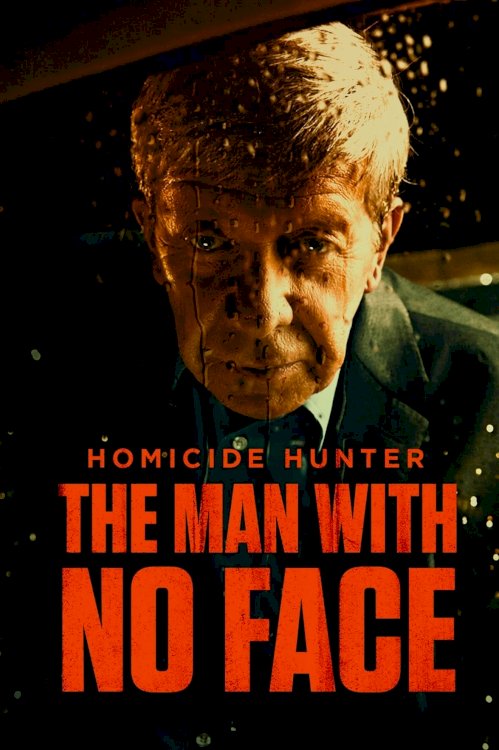 Homicide Hunter: The Man with No Face Homicide Hunter: The Man with No Face