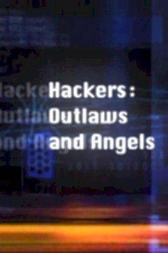 Hackers: Outlaws and Angels Hackers: Outlaws and Angels