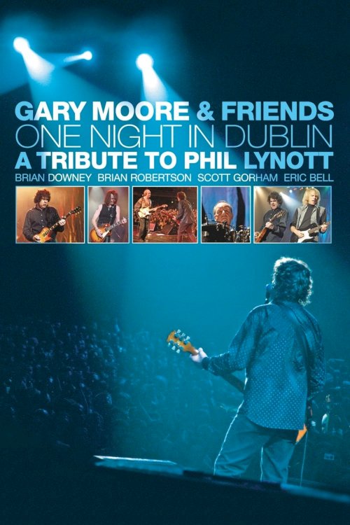 Gary Moore & Friends: One Night in Dublin Gary Moore & Friends: One Night in Dublin