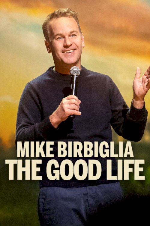 Mike Birbiglia: The Good Life Mike Birbiglia: The Good Life