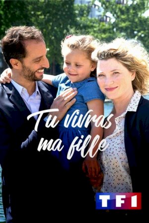 Tu vivras ma fille Tu vivras ma fille