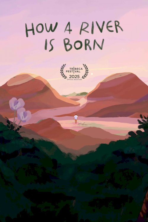 How a River Is Born How a River Is Born