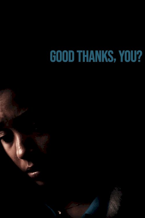 Good Thanks, You? Good Thanks, You?