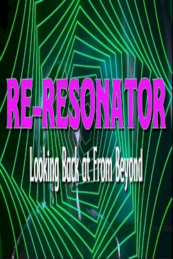 Re-Resonator: Looking Back at From Beyond Re-Resonator: Looking Back at From Beyond