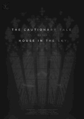 The Cautionary Tale of The House in The Sky The Cautionary Tale of The House in The Sky