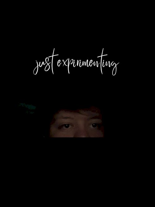 Just Expirimenting Just Expirimenting