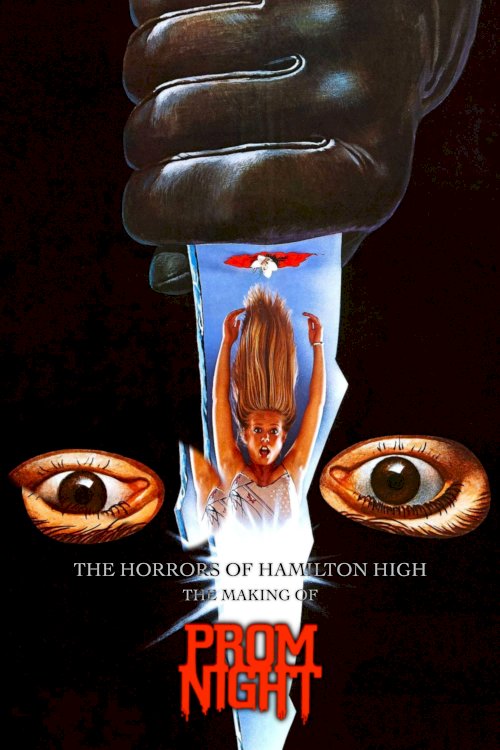 The Horrors of Hamilton High: The Making of Prom Night The Horrors of Hamilton High: The Making of Prom Night