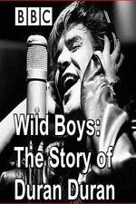 Wild Boys: The Story of Duran Duran Wild Boys: The Story of Duran Duran
