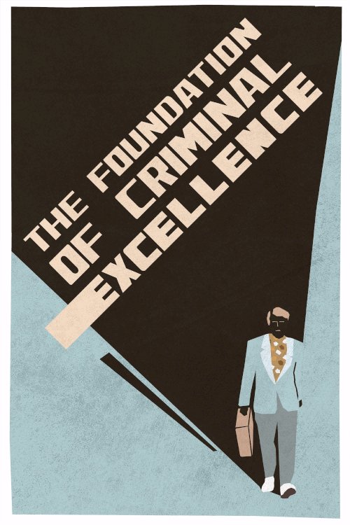 The Foundation of Criminal Excellence The Foundation of Criminal Excellence