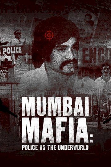 Mumbai Mafia: Police vs the Underworld Mumbai Mafia: Police vs the Underworld