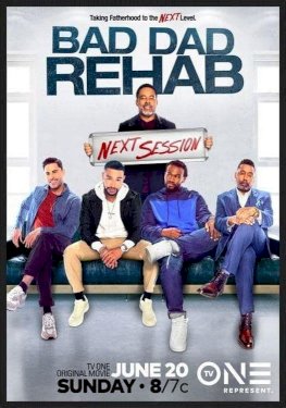 Bad Dad Rehab: The Next Session Bad Dad Rehab: The Next Session