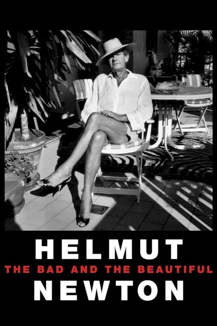 Helmut Newton: The Bad and the Beautiful Helmut Newton: The Bad and the Beautiful