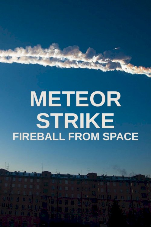Meteor Strike: Fireball from Space Meteor Strike: Fireball from Space