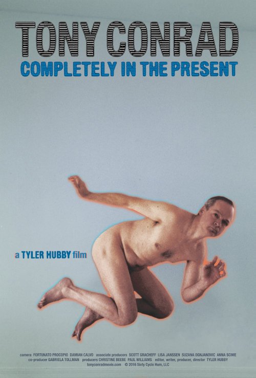 Tony Conrad: Completely in the Present Tony Conrad: Completely in the Present