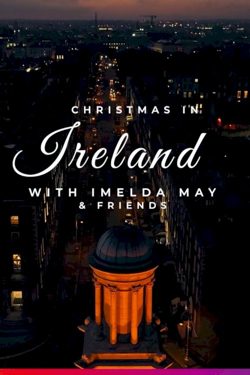 Christmas in Ireland with Imelda May and Friends