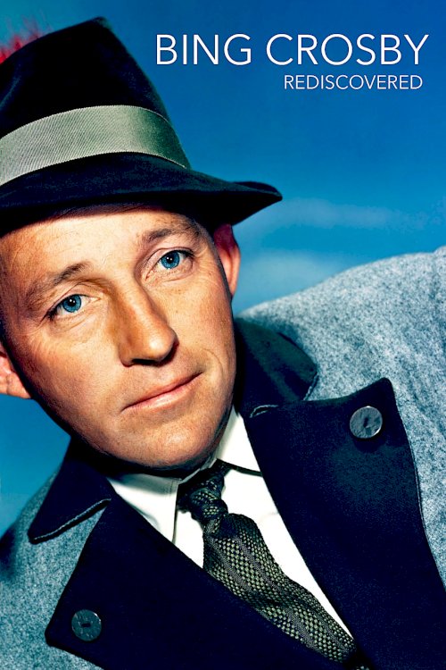 Bing Crosby: Rediscovered Bing Crosby: Rediscovered
